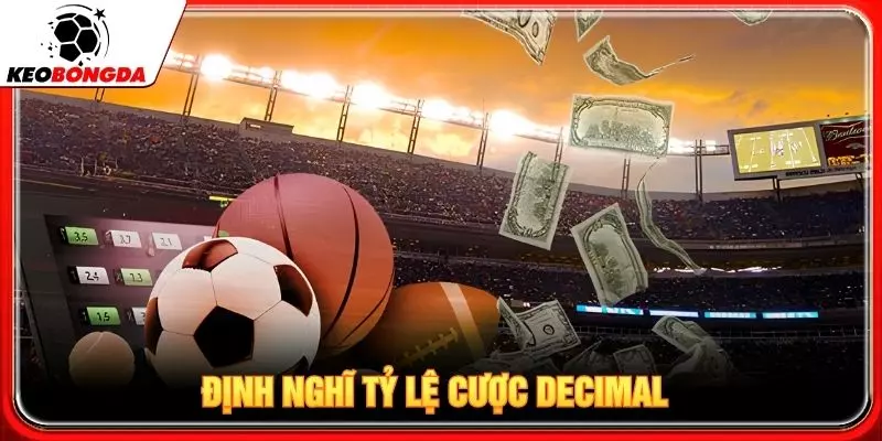 Định nghĩ tỷ lệ cược Decimal
