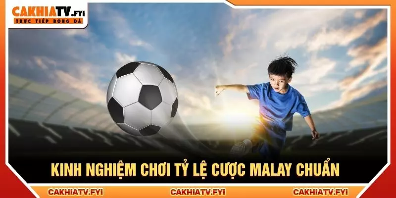 Kinh nghiệm chơi tỷ lệ cược malay chuẩn