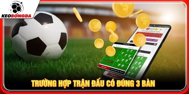 Trường hợp trận đấu có đúng 3 bàn